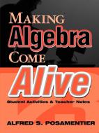 Making Algebra Come Alive di Alfred S. Posamentier edito da Corwin