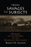 From Savages to Subjects di Robert H. Jackson edito da Taylor & Francis Ltd