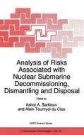 Analysis of Risks Associated with Nuclear Submarine Decommissioning, Dismantling and Disposal di Alain Tournyol Du Clos, A. A. Sarkisov, NATO Advanced Research Workshop on Analy edito da Springer Netherlands