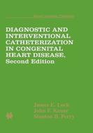 Diagnostic and Interventional Catheterization in Congenital Heart Disease di James Lock, John F. Keane, Stanton B. Perry edito da SPRINGER NATURE