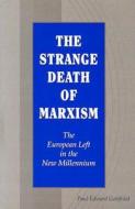 The Strange Death Of Marxism di Paul E. Gottfried edito da University Of Missouri Press