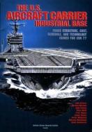 The U.S. Aircraft Carrier Industrial Base: Force Structure, Cost, Schedule, and Technology Issues for Cvn 77 di John Birkler, Micheal Mattock, John Schank edito da RAND CORP