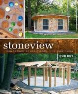 Stoneview: How to Build an Eco-Friendly Little Guesthouse di Rob Roy edito da NEW SOC PR