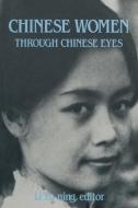 Chinese Women Through Chinese Eyes di Li Yu-ning edito da Taylor & Francis Inc