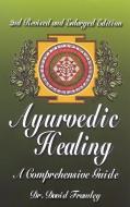 Ayurvedic Healing: A Comprehensive Guide di David Frawley edito da LOTUS PR