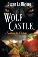 Wolf Castle: Spirits in the Orchard di Susan La Riviere edito da La Riviere Production