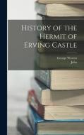 History of the Hermit of Erving Castle di George Warren Barber, John Smith edito da LEGARE STREET PR