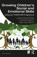 Growing Children's Social And Emotional Skills di Joanna Grace Phillips, Sivanes Phillipson, Gaye Tyler-Merrick edito da Taylor & Francis Ltd