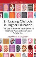 Embracing Chatbots In Higher Education di Alexander M. Sidorkin edito da Taylor & Francis Ltd