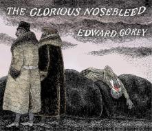 EDWARD GOREY THE GLORIOUS NOSEBLEED di EDWARD GOREY edito da POMEGRANATE EUROPE