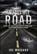 THE IMPOSSIBLE ROAD: FROM THE FIRST SEAT di JOE MASSARO edito da LIGHTNING SOURCE UK LTD