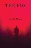 The Pox di Joe R. Meyer edito da LIGHTNING SOURCE INC