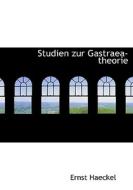 Studien Zur Gastraea-theorie di Ernst Haeckel edito da BiblioLife