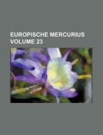 Europische Mercurius Volume 23 di Books Group edito da Rarebooksclub.com