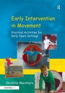 Early Intervention In Movement di Christine Macintyre edito da Taylor & Francis Ltd