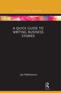 A Quick Guide to Writing Business Stories di Joe (Medill School Mathewson edito da Taylor & Francis Ltd