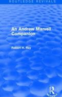 An Andrew Marvell Companion di Robert H. (Baylor University Ray edito da Taylor & Francis Ltd
