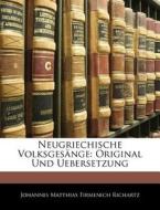 Neugriechische Volksgesänge: Original und Uebersetzung di Johannes Matthias Firmenich Richartz edito da Nabu Press