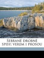 Sebran Drobn Spisy; Verem I Prosou di Josef Jakub Jungmann edito da Nabu Press