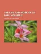 The Life And Work Of St. Paul 2 di Frederic William Farrar edito da Rarebooksclub.com