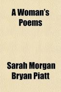 A Woman's Poems di Sarah Morgan Bryan Piatt edito da General Books