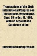 Transactions Of The Sixth International di Congress On International Congress on edito da Lightning Source Uk Ltd