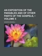 An Exposition Of The Parables And Of Other Parts Of The Gospels, (volume 5) di Edward Greswell edito da General Books Llc