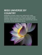 Miss Universe By Country: Binibining Pilipinas, Miss Chile, Miss Egypt, Miss Namibia, Miss South Africa, Miss Usa, Miss Universe Germany di Source Wikipedia edito da Books Llc, Wiki Series