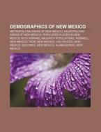Demographics Of New Mexico: Metropolitan Areas Of New Mexico, Micropolitan Areas Of New Mexico di Source Wikipedia edito da Books Llc, Wiki Series