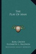 The Play of Man di Karl Groos edito da Kessinger Publishing