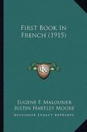 First Book in French (1915) di Eugene F. Maloubier, Justin Hartley Moore edito da Kessinger Publishing