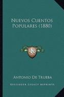 Nuevos Cuentos Populares (1880) di Antonio de Trueba edito da Kessinger Publishing