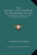The Ancient Egyptian Book of the Breaths of Life: The Secret Teaching of the Egyptian Priesthood edito da Kessinger Publishing