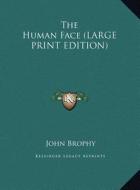 The Human Face di John Brophy edito da Kessinger Publishing