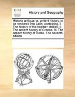 Historia Antiqua di Multiple Contributors edito da Gale Ecco, Print Editions