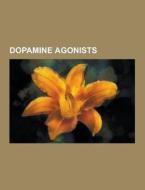 Dopamine Agonists di Source Wikipedia edito da University-press.org