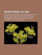 Mainframes de IBM di Fuente Wikipedia edito da Books LLC, Reference Series
