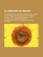 Slowenische Musik di Quelle Wikipedia edito da Books LLC, Reference Series