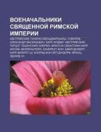 Voenachal'niki Svyashchennoi Rimskoi I di Istochnik Wikipedia edito da Books LLC, Wiki Series