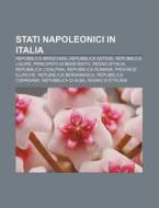 Stati Napoleonici In Italia: Repubblica di Fonte Wikipedia edito da Books LLC, Wiki Series