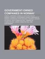 Government-Owned Companies in Norway: Avinor, Companies Owned by Municipalities of Norway, Formerly Government-Owned Companies in Norway di Source Wikipedia edito da Books LLC, Wiki Series