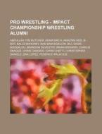 Pro Wrestling - Impact Championship Wres di Source Wikia edito da Books LLC, Wiki Series