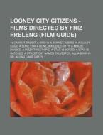 Looney City Citizens - Films Directed By di Source Wikia edito da Books LLC, Wiki Series
