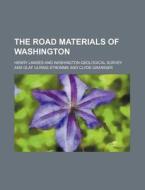 The Road Materials of Washington di Henry Landes edito da Rarebooksclub.com