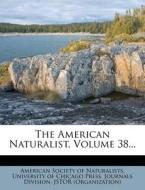 The American Naturalist, Volume 38... di Jstor (Organization) edito da Nabu Press