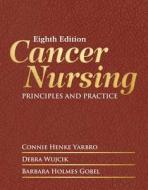Cancer Nursing di Connie Henke Yarbro edito da Jones and Bartlett