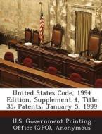 United States Code, 1994 Edition, Supplement 4, Title 35 edito da Bibliogov