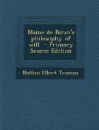Maine de Biran's Philosophy of Will di Nathan Elbert Truman edito da Nabu Press