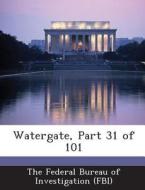 Watergate, Part 31 Of 101 edito da Bibliogov