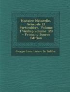 Histoire Naturelle, Generale Et Particuliere, Volume 17; Volume 123 di Georges Louis Leclerc De Buffon edito da Nabu Press